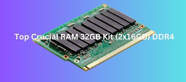 Top Crucial RAM 32GB Kit